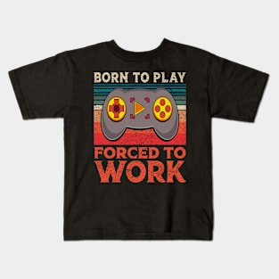 Born To Play Video Games Forced To Work Funny Gaming Kids T-Shirt